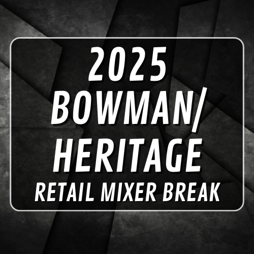 2025 Bowman/Heritage Retail Mixer Break